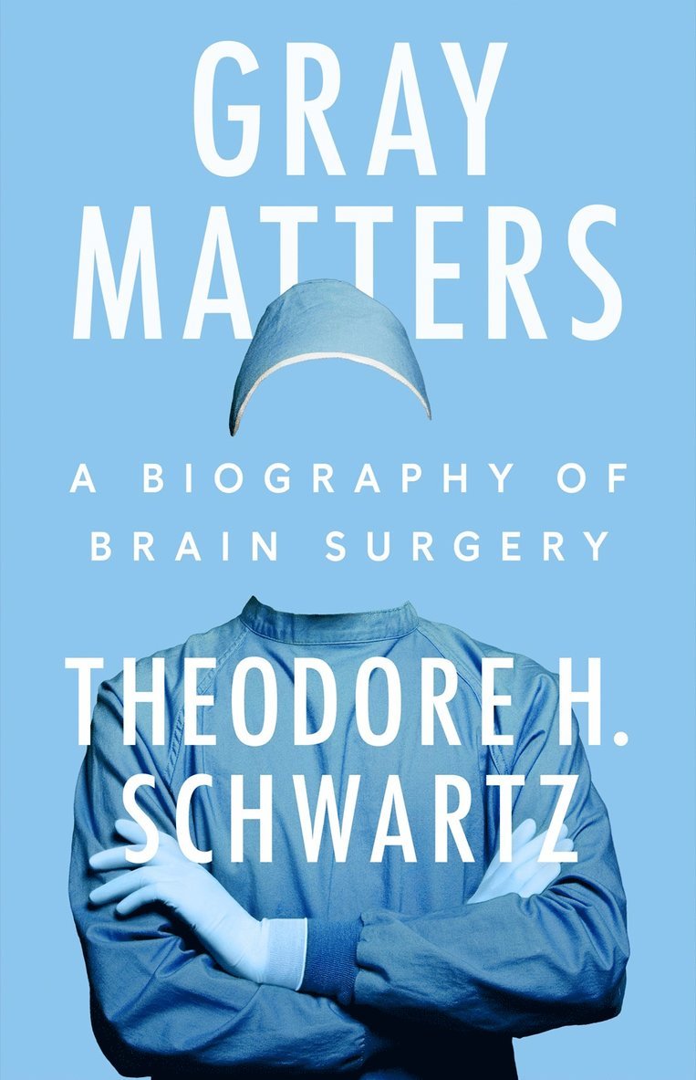 Theodore H. Schwartz, Theodore H Schwartz - Gray Matters, Inbunden