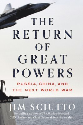 The Return of Great Powers: Russia, China, and the Next World War 1
