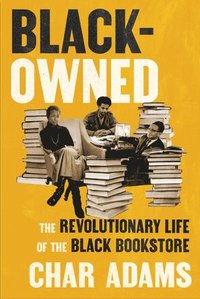 bokomslag Black-Owned: The Revolutionary Life of the Black Bookstore