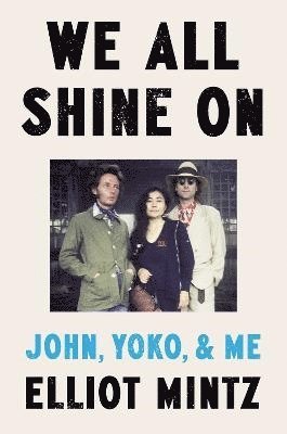 bokomslag We All Shine on: John, Yoko, and Me