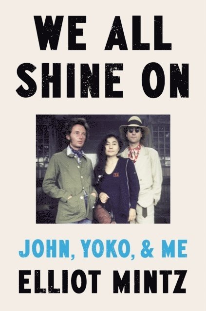 We All Shine on: John, Yoko, and Me 1