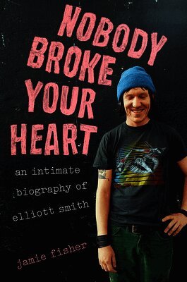 Jamie Fisher - Nobody Broke Your Heart: An Intimate Biography of Elliott Smith, Inbunden. Tillgänglighet: Lägg i varukorg