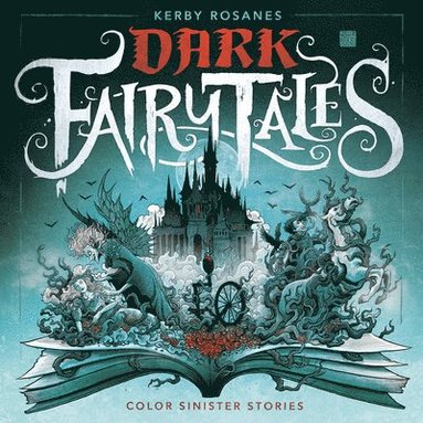 Kerby Rosanes - Dark Fairy Tales: Color Sinister Stories, Häftad
