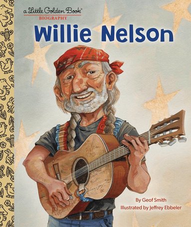 Geof Smith - Willie Nelson: A Little Golden Book Biography, Inbunden