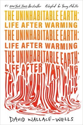 The Uninhabitable Earth (Adapted for Young Adults): Life After Warming 1
