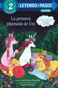 bokomslag La primera pijamada de Uni/ Uni the Unicorn Uni's First Sleepover
