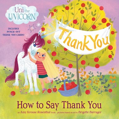Amy Krouse Rosenthal, Brigette Barrager - Uni the Unicorn: How to Say Thank You, Häftad