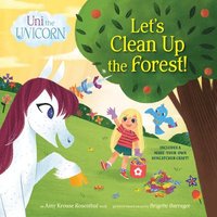 bokomslag Uni the Unicorn: Let's Clean Up the Forest!
