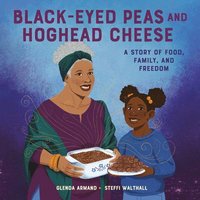 bokomslag Black-Eyed Peas and Hoghead Cheese: A Story of Food, Family, and Freedom