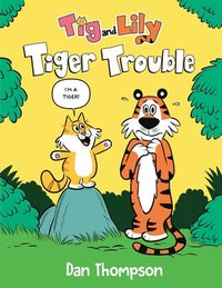 bokomslag Tiger Trouble (Tig and Lily Book 1)