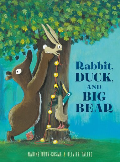 Nadine Brun-Cosme, Olivier Tallec - Rabbit, Duck, and Big Bear, Inbunden