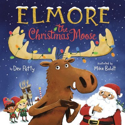 Dev Petty, Mike Boldt - Elmore the Christmas Moose, Inbunden