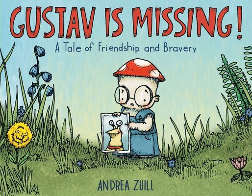Gustav Is Missing!: A Tale of Friendship and Bravery 1
