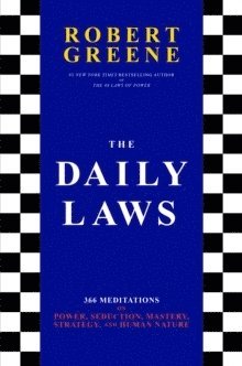The Daily Laws: 366 Meditations on Power, Seduction, Mastery, Strategy, and Human Nature 1