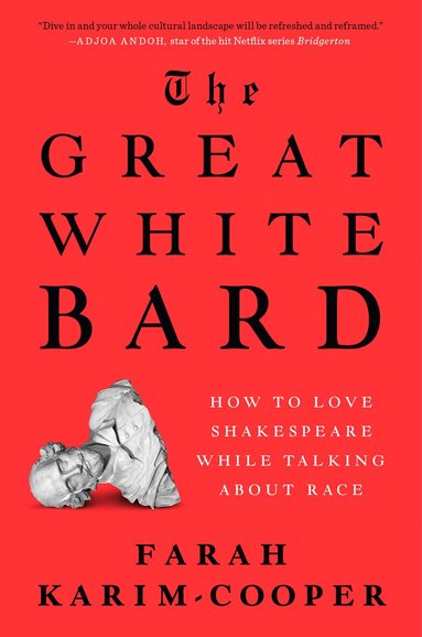 Farah Karim-Cooper - The Great White Bard, Inbunden