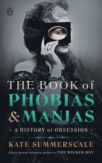 bokomslag The Book of Phobias and Manias: A History of Obsession