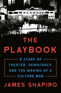 bokomslag The Playbook: A Story of Theater, Democracy, and the Making of a Culture War
