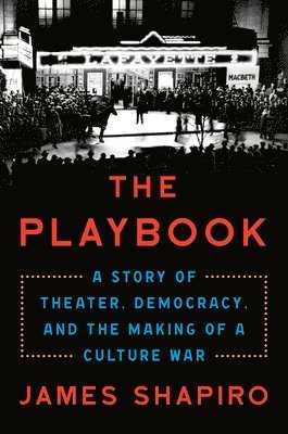 The Playbook: A Story of Theater, Democracy, and the Making of a Culture War 1