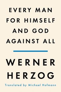 bokomslag Every Man for Himself and God Against All: A Memoir