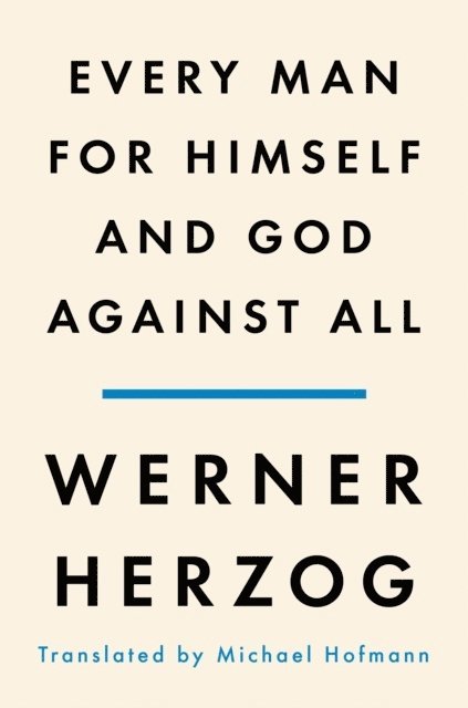 Every Man for Himself and God Against All: A Memoir 1