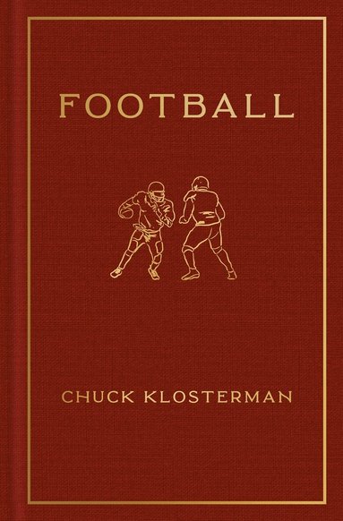 Chuck Klosterman - Football, Inbunden
