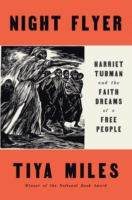 Night Flyer: Harriet Tubman and the Faith Dreams of a Free People 1