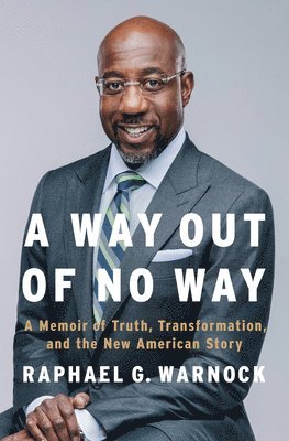 Raphael G. Warnock, Raphael G Warnock - A Way Out of No Way: A Memoir of Truth, Transformation, and the New American Story, Inbunden