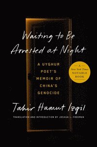 bokomslag Waiting to Be Arrested at Night: A Uyghur Poet's Memoir of China's Genocide