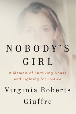 bokomslag Nobody's Girl: A Memoir of Surviving Abuse and Fighting for Justice