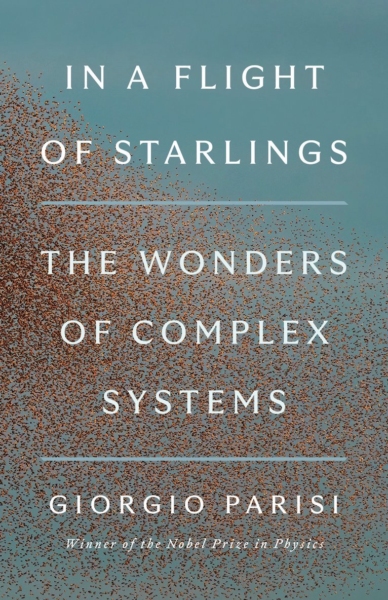 In a Flight of Starlings: The Wonders of Complex Systems 1