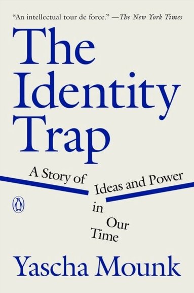 Yascha Mounk - The Identity Trap, Häftad