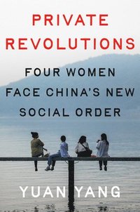 bokomslag Private Revolutions: Four Women Face China's New Social Order