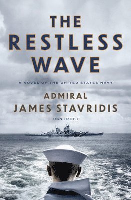 The Restless Wave: A Novel of the United States Navy 1
