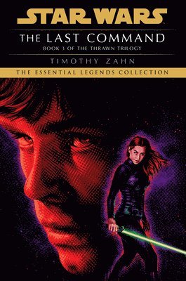 The Last Command: Star Wars Legends (the Thrawn Trilogy) 1