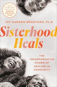 bokomslag Sisterhood Heals: The Transformative Power of Healing in Community