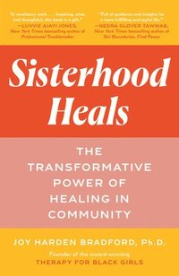 bokomslag Sisterhood Heals: The Transformative Power of Healing in Community