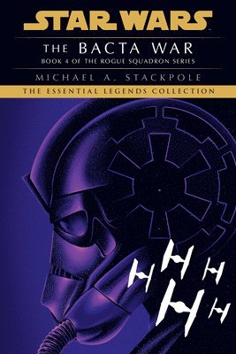 Michael A. Stackpole - The Bacta War: Star Wars Legends (Rogue Squadron), Häftad
