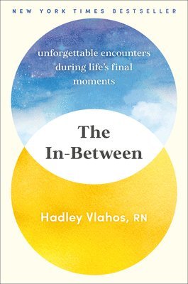 The In-Between: Unforgettable Encounters During Life's Final Moments 1