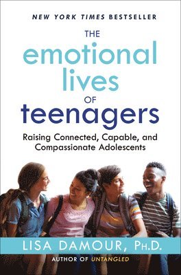 Lisa Damour - The Emotional Lives of Teenagers, Inbunden