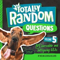bokomslag Totally Random Questions Volume 5: 101 Incredible and Intriguing Q&as
