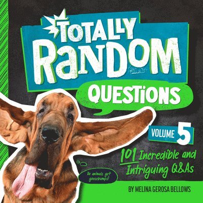 Totally Random Questions Volume 5: 101 Incredible and Intriguing Q&as 1