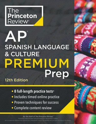 Princeton Review AP Spanish Language & Culture Premium Prep, 12th Edition: 3 Practice Tests + Content Review + Strategies & Techniques