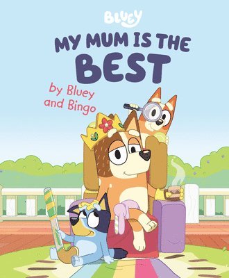 Penguin Young Readers Licenses - My Mum Is the Best by Bluey and Bingo, Inbunden