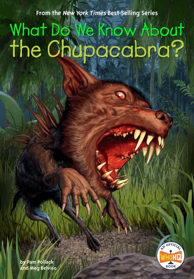 Pam Pollack, Meg Belviso, Who HQ - What Do We Know About the Chupacabra?, Häftad