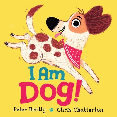 Peter Bently - I Am Dog!, Inbunden