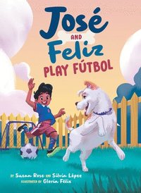 bokomslag José and Feliz Play Fútbol