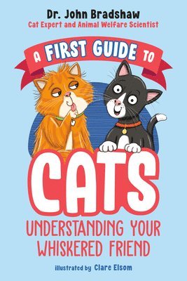 bokomslag A First Guide to Cats: Understanding Your Whiskered Friend