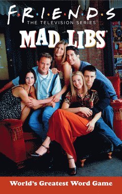 Friends Mad Libs: World's Greatest Word Game 1