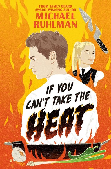 Michael Ruhlman - If You Can't Take the Heat, Häftad