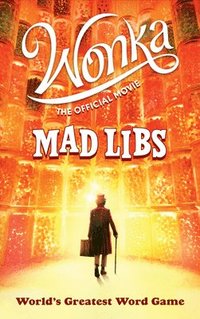 bokomslag Wonka: The Official Movie Mad Libs: World's Greatest Word Game